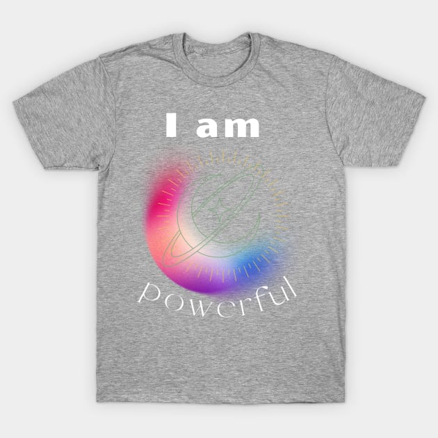 iampowerful T-Shirt by CreativeCharm